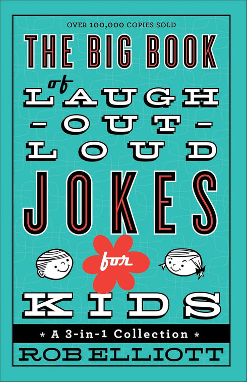 THE BIG BOOK OF LAUGH-OUT-LOUD JOKES FOR KIDS: A 3-IN-1 COLLECTION - ELLIOTT.ROB